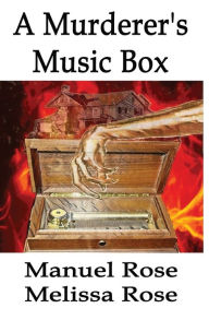 Title: A Murderer's Music Box, Author: Manuel Rose