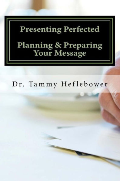 Presenting Perfected: Planning & Preparing Your Message