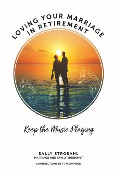 Loving Your Marriage in Retirement: Keep the Music Playing