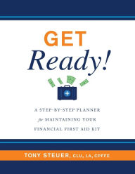 Title: Get Ready!: A Step-by-Step Planner for Maintaining Your Financial First Aid Kit, Author: Tony Steuer