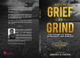 From Grief to Grind:: The Journey Of Denial, Acceptance, and Purpose