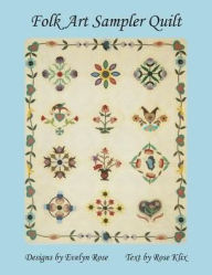 Title: Folk Art Sampler Quilt: : Designs By Evelyn Rose, Author: Rose Klix