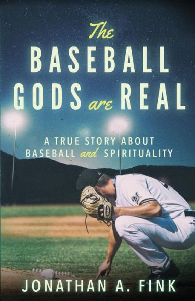 The Baseball Gods are Real: A True Story about and Spirituality