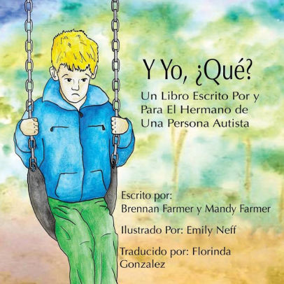 Y Yo Qui Un Libro Escrito Por Y Para El Hermano De Una Persona Autista By Mandy Farmer Emily Neff Paperback Barnes Noble