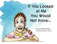 Title: If You Looked At Me You Would Not KNow, Author: Wanda Remmers