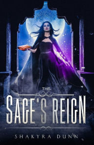 Title: The Sage's Reign, Author: Shakyra Dunn