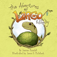 Title: The Adventures of Largo and Shelby, Author: Joanne M Randall