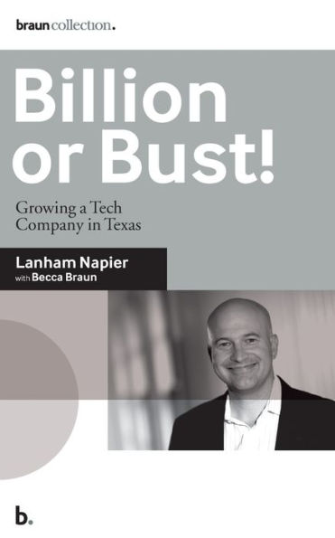Billion or Bust!: Growing a Tech Company in Texas