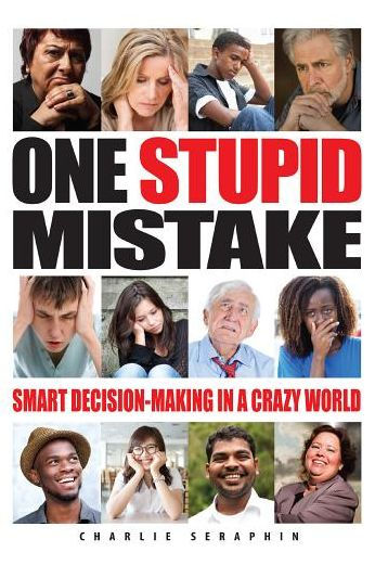 One Stupid Mistake: Smart Decision-Making in a Crazy World