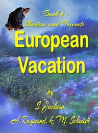 Title: Shadow and Friends European Vacation, Author: M Schmidt