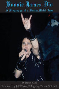 Title: Ronnie James Dio: A biography of a heavy metal Icon, Author: James Curl