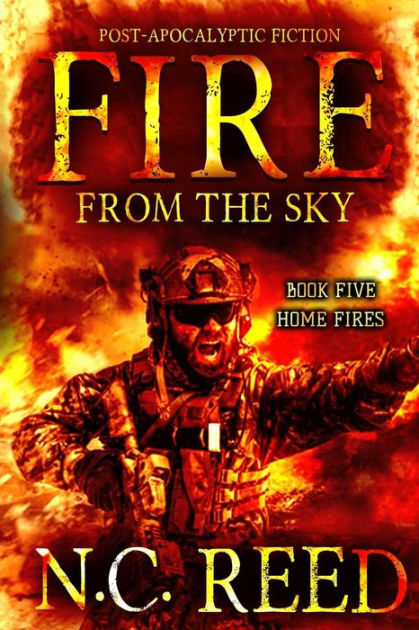 Fire From the Sky: Home Fires by N C Reed, Paperback | Barnes & Noble®