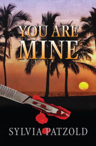 Title: You Are Mine, Author: Sylvia Patzold