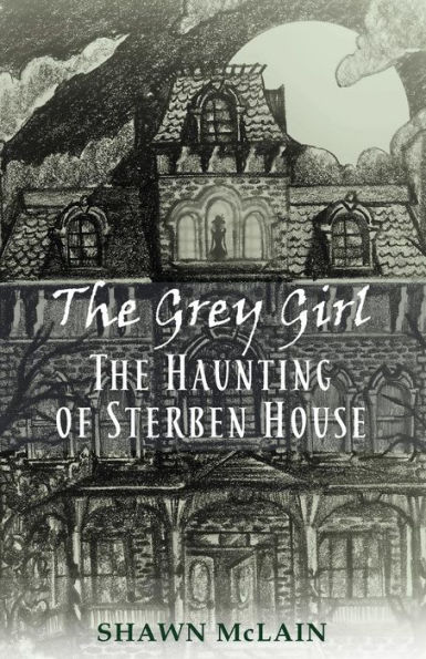 The Grey Girl: The Haunting of Sterben House