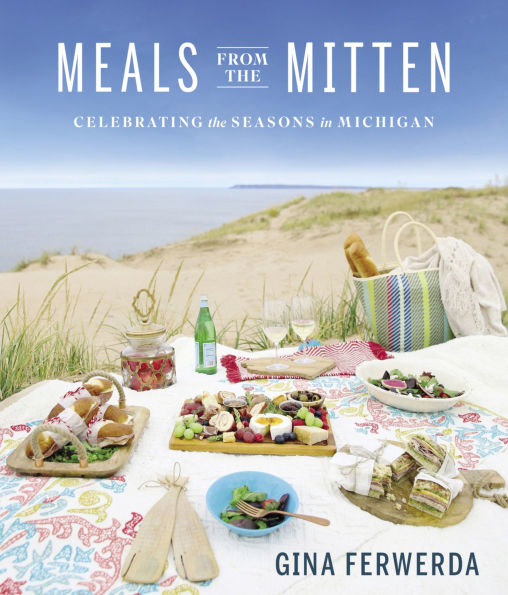 Meals From the Mitten: Celebrating the Seasons in Michigan