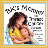 Title: BK's Mommy has Breast Cancer: Helping Kids Understand and Cope with a Breast Cancer diagnosis: Helping Kids Understand and Cope with a Breast Cancer Diagnosis, Author: Marquita Goodluck
