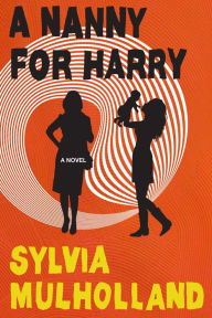 Title: A Nanny for Harry, Author: Sylvia Mulholland