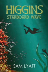 Title: HIGGINS: Starboard Wave:, Author: Sam Lyatt
