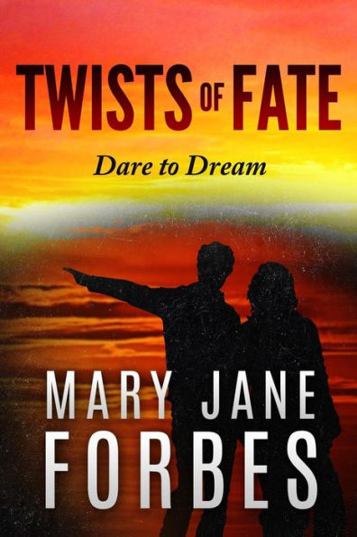 Twists of Fate: . . . dare to dream!