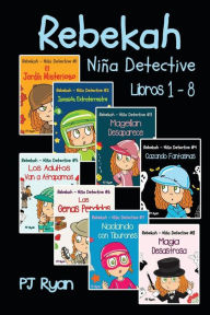 Title: Rebekah - Niña Detective Libros 1-8: Divertida Historias de Misterio para Niños Entre 9-12 Años, Author: PJ Ryan