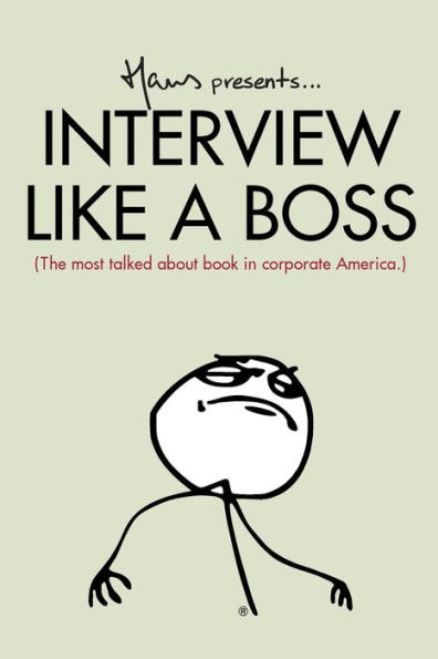 Interview Like A Boss: The most talked about book in corporate America.