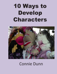 Title: 10 Ways to Develop Characters, Author: Connie Dunn
