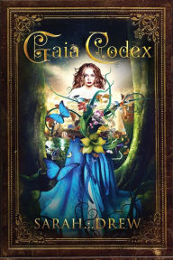 Title: Gaia Codex, Author: Sarah Drew