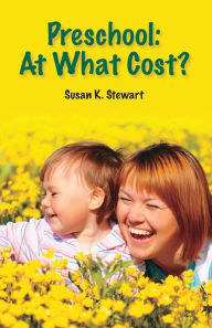 Title: Preschool: At What Cost?, Author: Susan K. Stewart