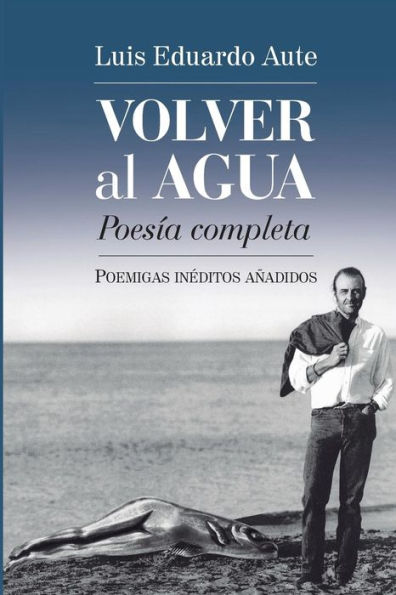 Volver al agua (PoesÃ¯Â¿Â½a completa): Poemigas inÃ¯Â¿Â½ditos aÃ¯Â¿Â½adidos