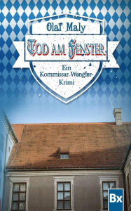 Title: Tod am Fenster: Eine Kommissar Wengler Geschichte, Author: Olaf Maly
