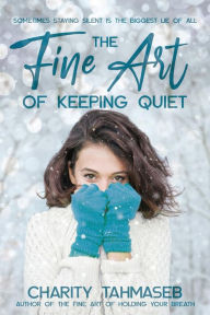 Title: The Fine Art of Keeping Quiet, Author: Charity Tahmaseb