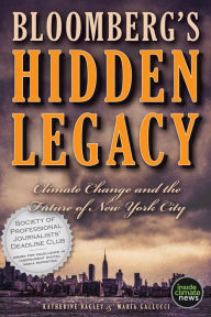 Title: Bloomberg's Hidden Legacy: Climate Change and the Future of New York City, Author: Maria Gallucci