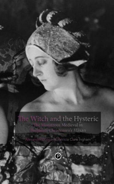 The Witch and the Hysteric: The Monstrous Medieval in Benjamin Christensen's HÃ¯Â¿Â½xan