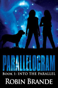 Title: Parallelogram (Book 1: Into the Parallel), Author: Robin Brande