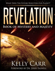 Title: Revelation: Book of Mystery and Majesty, Author: Dr. Kelly Carr