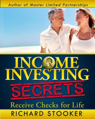Title: Income Investing Secrets: How to Receive Ever-Growing Dividend and Interest Checks, Safeguard Your Portfolio and Retire Wealthy, Author: Richard Stooker