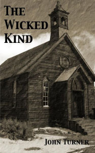 Title: The Wicked Kind, Author: John Turner