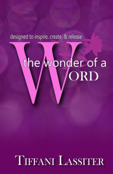 The Wonder Of A Word: designed to inspire, create, & release