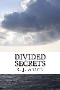 Title: Divided Secrets, Author: R J Austin