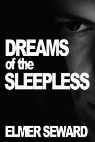 Title: Dreams of the Sleepless, Author: Elmer Seward