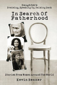 Title: In Search of Fatherhood: Stories from Women Around the World, Author: Kevin Renner