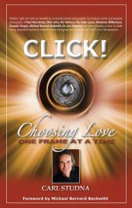 Title: CLICK: Choosing Love.One Frame at a Time, Author: Carl Studna