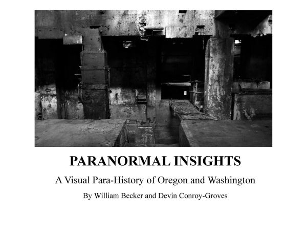 PARANORMAL INSIGHTS: A Para-History of Oregon and Washington: