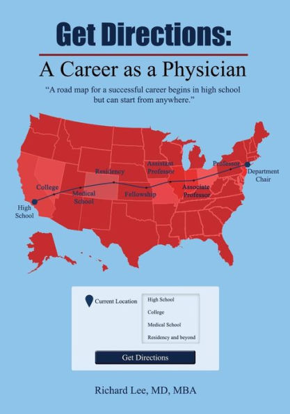 Get Directions: A Career As A Physician: A road map for a successful career begins in high school but can start from anywhere