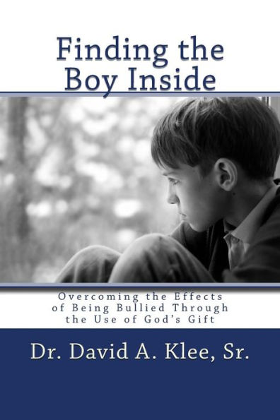 Finding the Boy Inside: Overcoming the Effects of Being Bullied Through the Use of God's Gift