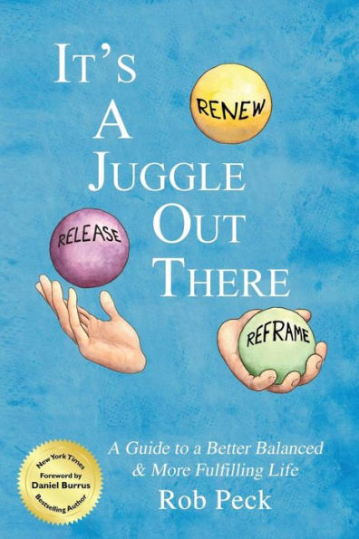 It's A Juggle Out There: A Guide to a Better Balanced & More Fulfilling Life
