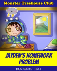 Title: Monster Tree House Club: Jayden's Homework Problem, Author: Benjamin Hall
