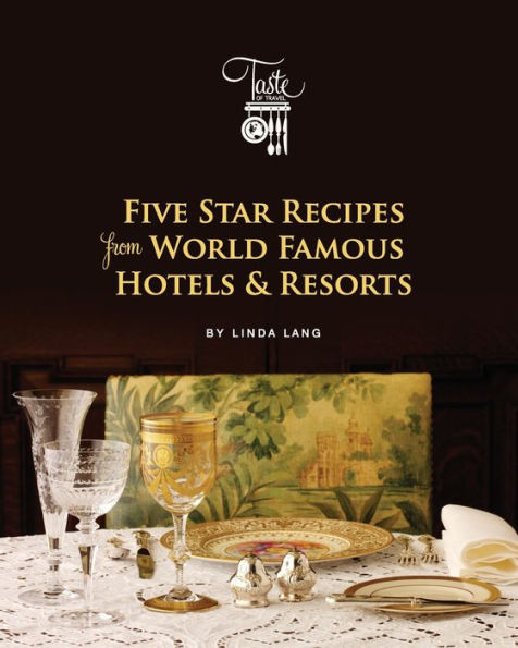 Five Star Recipes from World Famous Hotels & Resorts