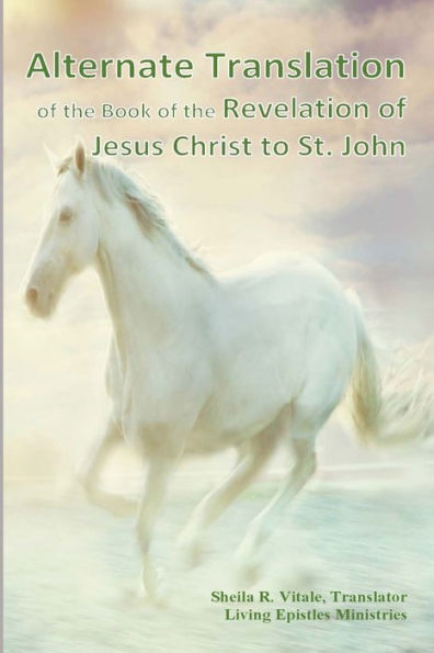 Alternate Translation of The Book of the Revelation of Jesus Christ to St. John