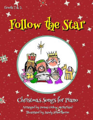 Title: Follow the Star: Christmas Songs for Piano: Levels 2 & 3, Author: Donna Gielow McFarland